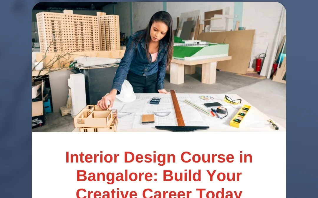 Interior Design Course in Bangalore: Build Your Creative Career Today