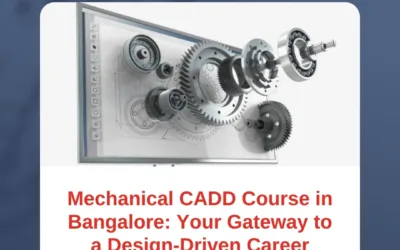 Mechanical CADD Course in Bangalore: Your Gateway to a Design-Driven Career