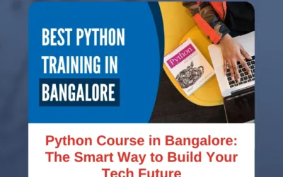 Python Course in Bangalore: The Smart Way to Build Your Tech Future