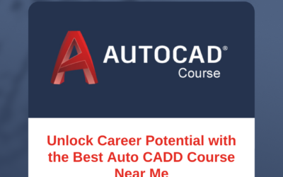 Unlock Career Potential with the Best Auto CADD Course Near Me