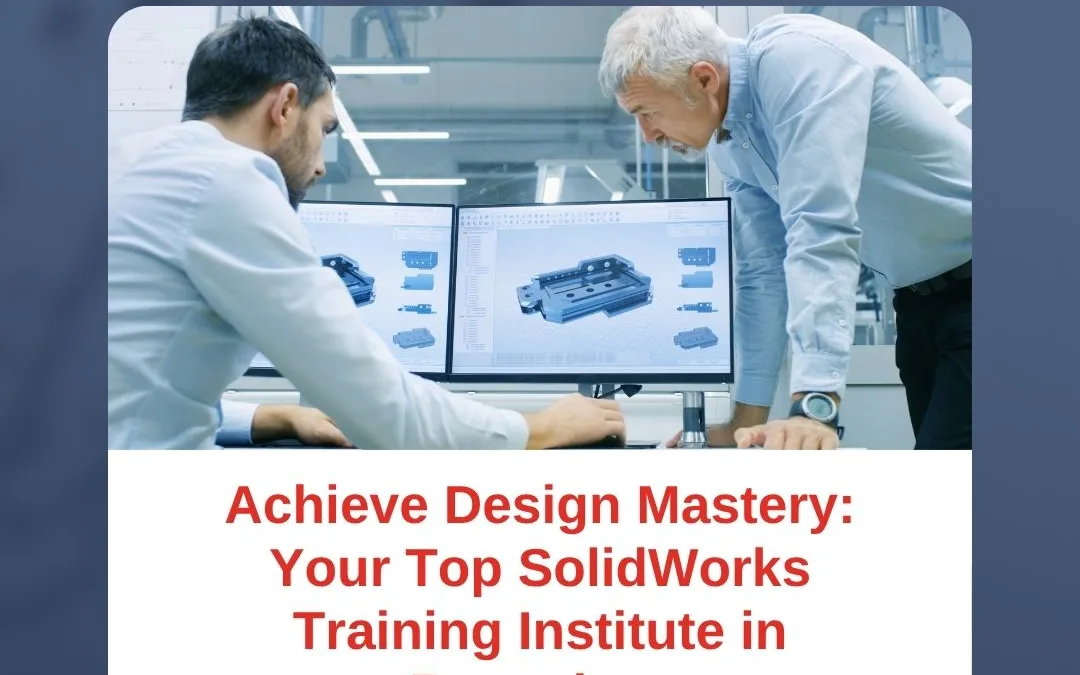 Achieve Design Mastery: Your Top SolidWorks Training Institute in Bangalore