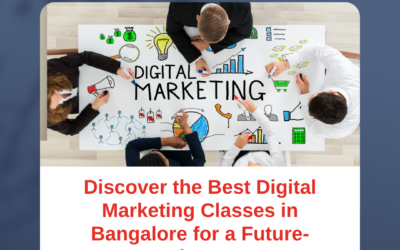 Discover the Best Digital Marketing Classes in Bangalore for a Future-Ready Career