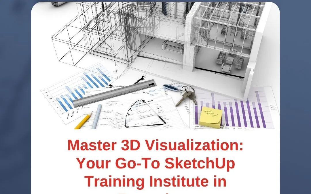 Master 3D Visualization: Your Go-To SketchUp Training Institute in Bangalore