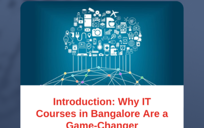 Introduction: Why IT Courses in Bangalore Are a Game-Changer