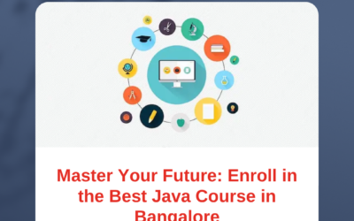 Master Your Future: Enroll in the Best Java Course in Bangalore