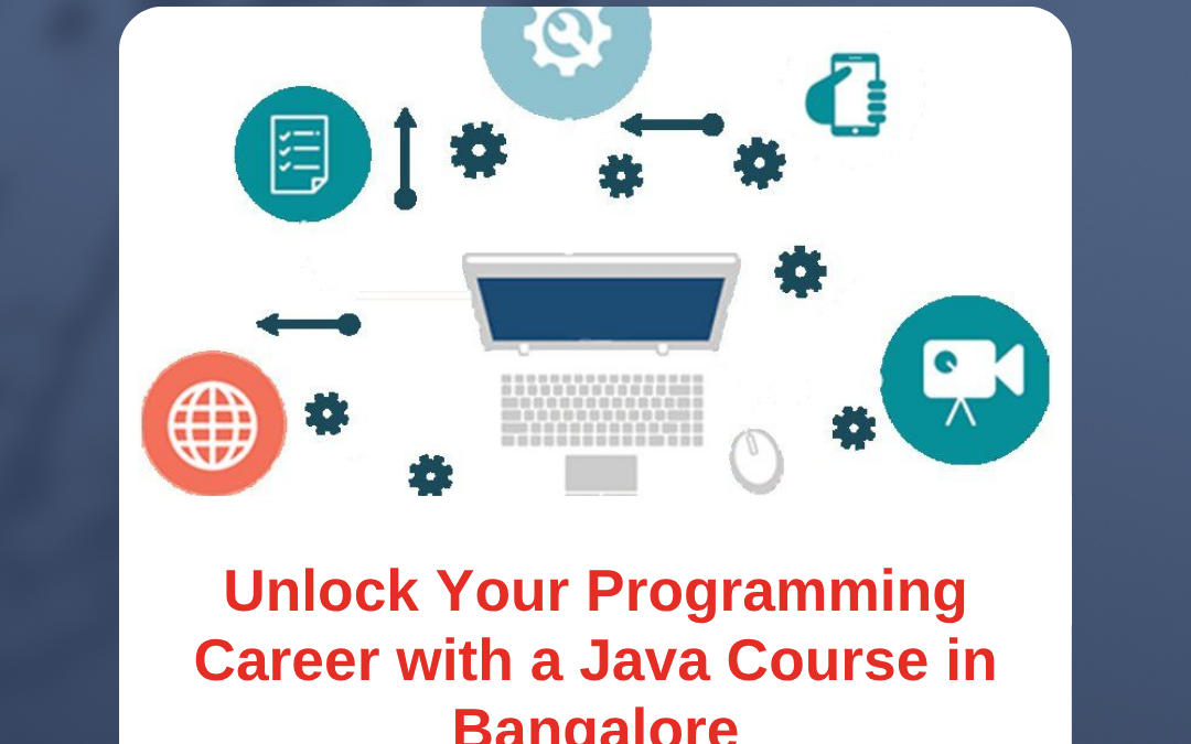 Unlock Your Programming Career with a Java Course in Bangalore