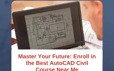Master Your Future: Enroll in the Best AutoCAD Civil Course Near Me