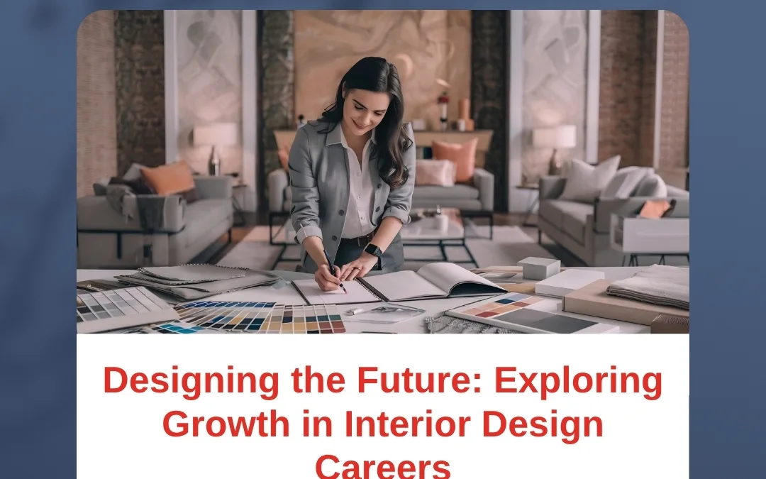 Designing the Future: Exploring Growth in Interior Design Careers