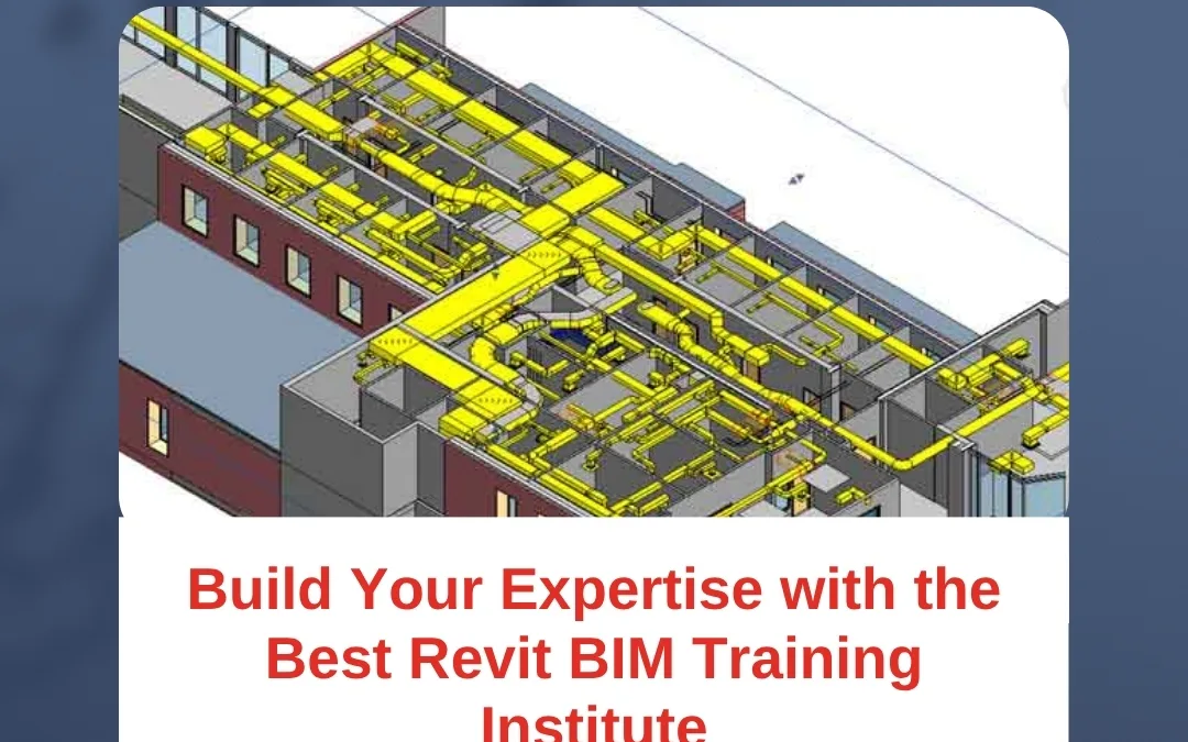 Build Your Expertise with the Best Revit BIM Training Institute