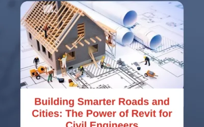 Building Smarter Roads and Cities: The Power of Revit for Civil Engineers