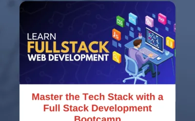 Master the Tech Stack with a Full Stack Development Bootcamp