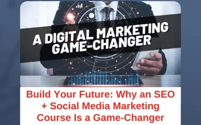 Build Your Future: Why an SEO + Social Media Marketing Course Is a Game-Changer