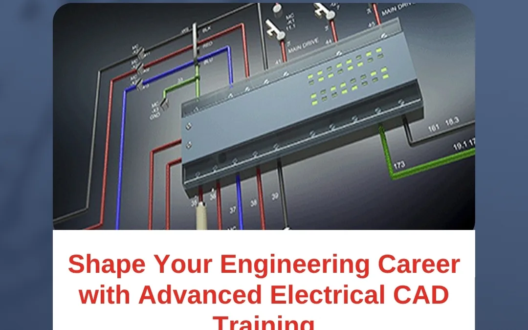 Shape Your Engineering Career with Advanced Electrical CAD Training