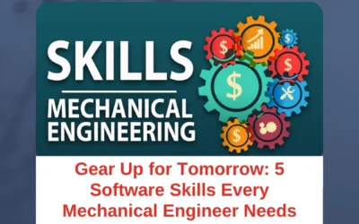 Gear Up for Tomorrow: 5 Software Skills Every Mechanical Engineer Needs Now