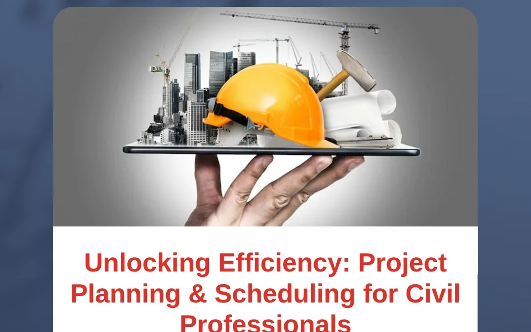 Unlocking Efficiency: Project Planning & Scheduling for Civil Professionals