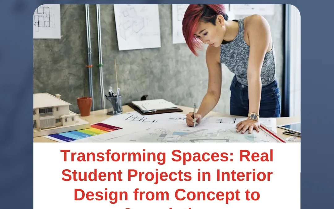 Transforming Spaces: Real Student Projects in Interior Design from Concept to Completion