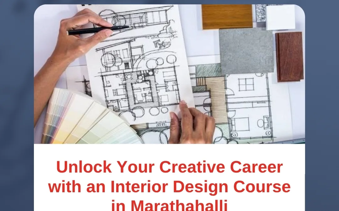 Unlock Your Creative Career with an Interior Design Course in Marathahalli