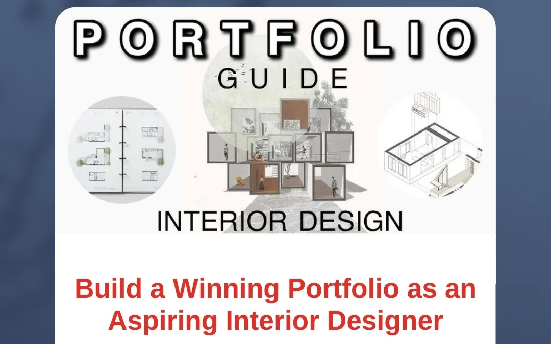 Build a Winning Portfolio as an Aspiring Interior Designer