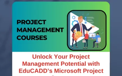 Unlock Your Project Management Potential with EduCADD’s Microsoft Project Course