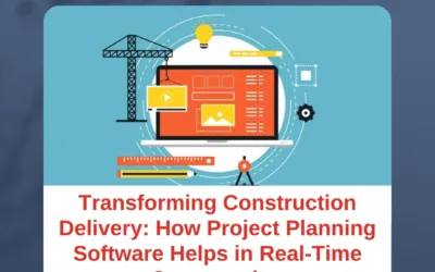 Transforming Construction Delivery: How Project Planning Software Helps in Real-Time Construction
