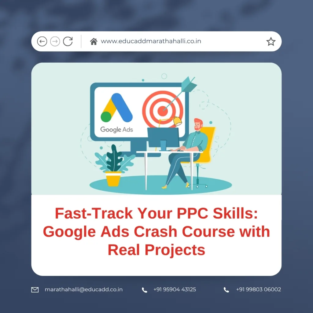 Google Ads crash course with hands-on real-time projects and PPC skill development