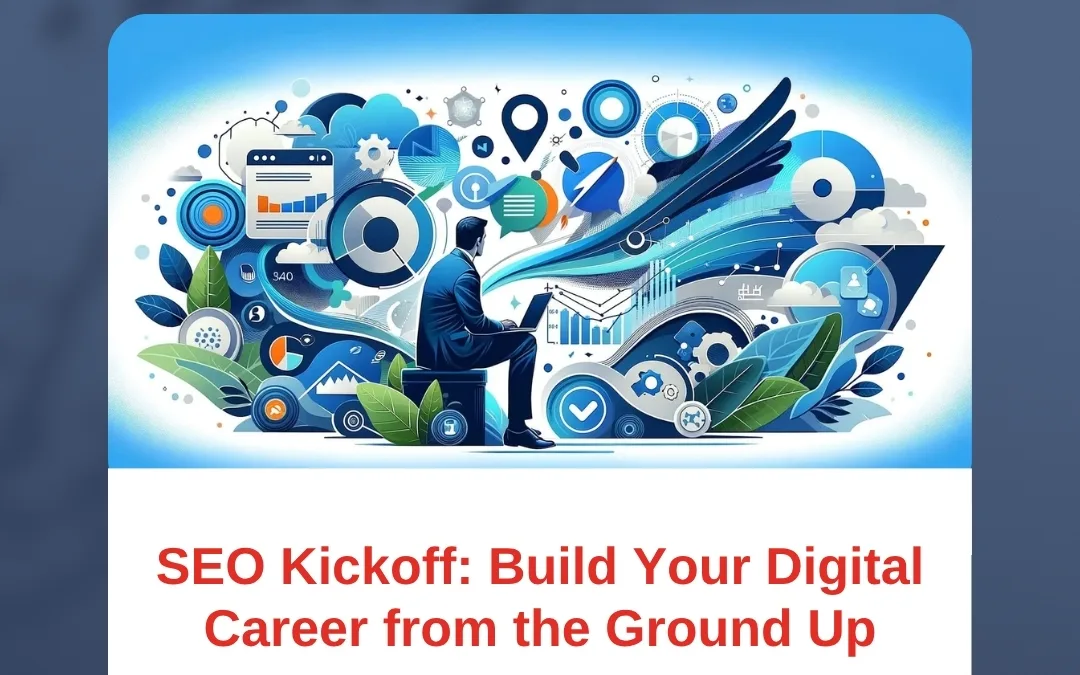 SEO Kickoff: Build Your Digital Career from the Ground Up
