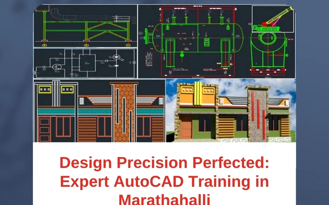 Design Precision Perfected: Expert AutoCAD Training in Marathahalli