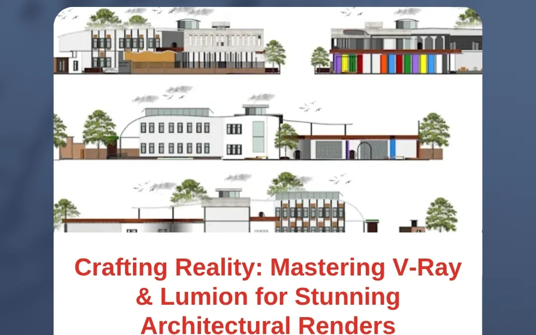 Crafting Reality: Mastering V-Ray & Lumion for Stunning Architectural Renders