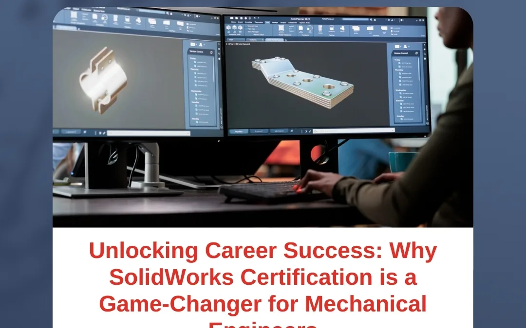 Unlocking Career Success: Why SolidWorks Certification is a Game-Changer for Mechanical Engineers
