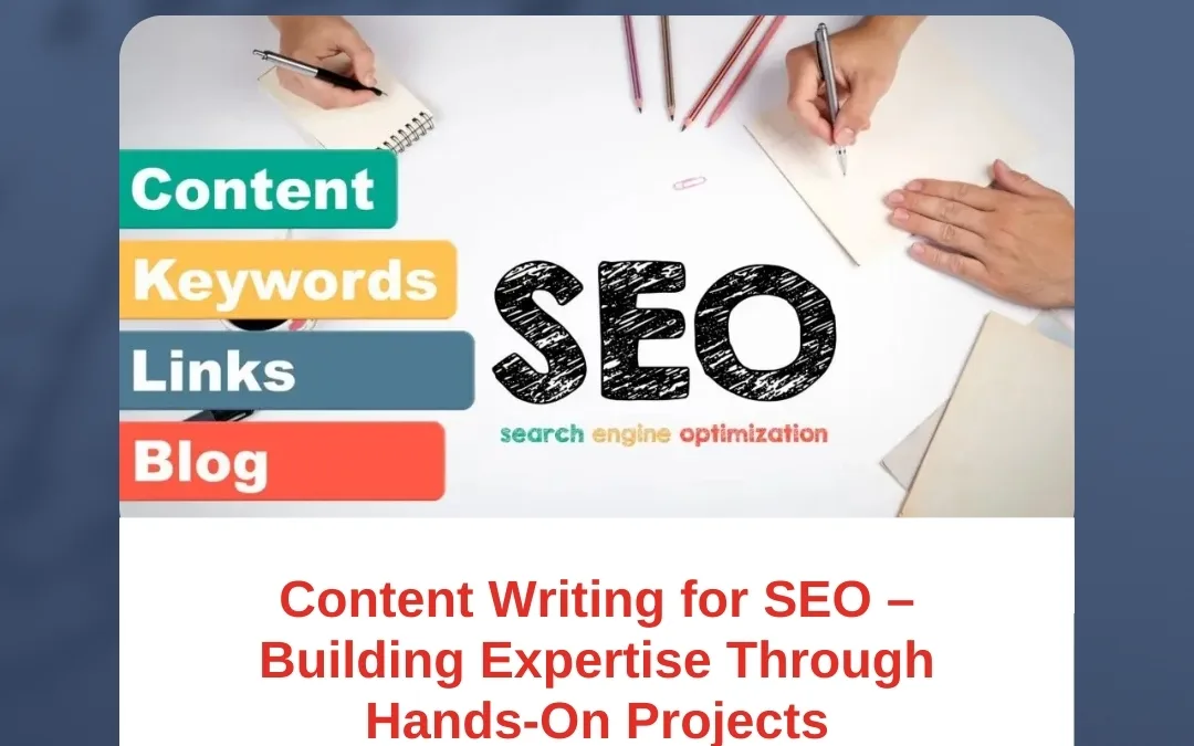 Content Writing for SEO – Building Expertise Through Hands-On Projects