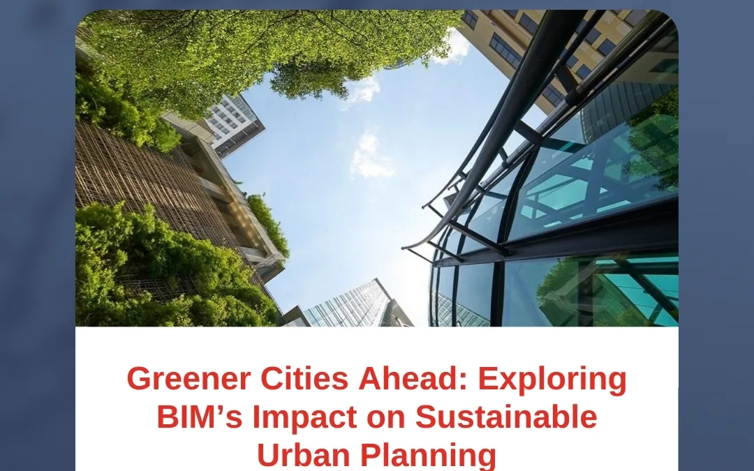 Greener Cities Ahead: Exploring BIM’s Impact on Sustainable Urban Planning