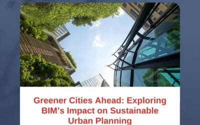 Greener Cities Ahead: Exploring BIM’s Impact on Sustainable Urban Planning