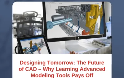 Designing Tomorrow: The Future of CAD – Why Learning Advanced Modeling Tools Pays Off