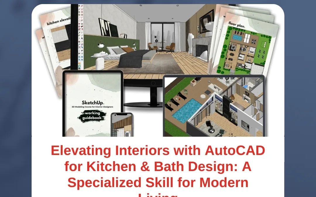 Elevating Interiors with AutoCAD for Kitchen & Bath Design: A Specialized Skill for Modern Living