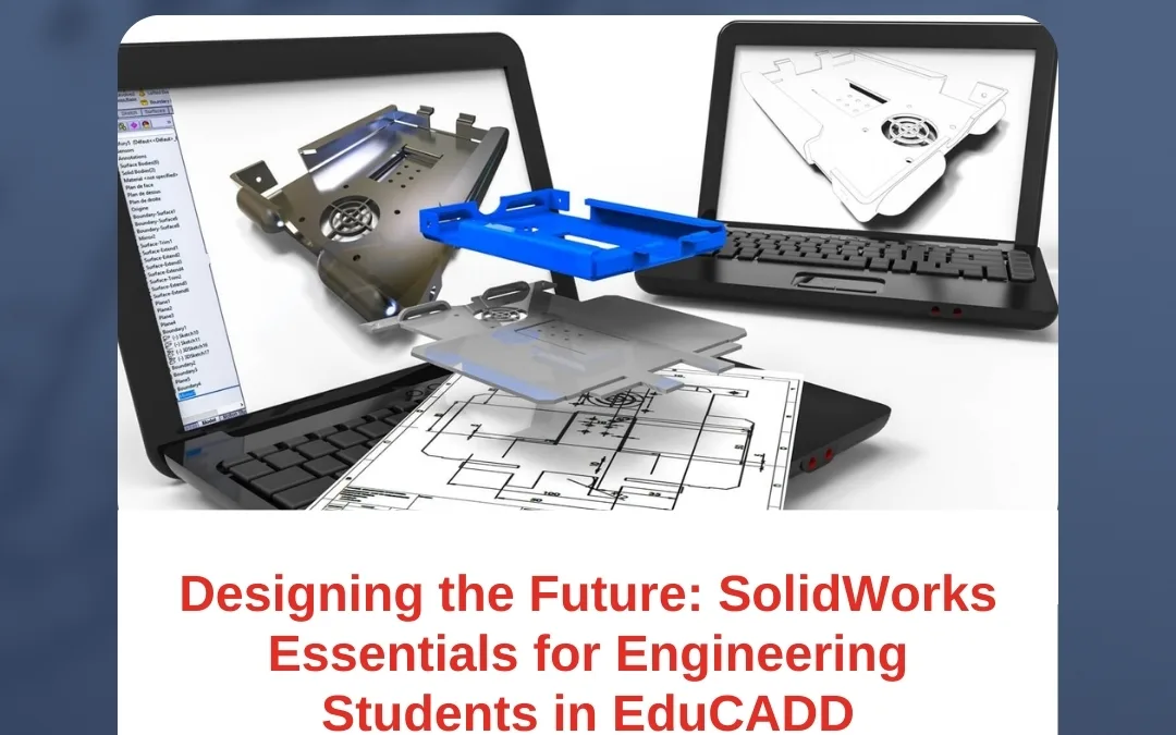 Designing the Future: SolidWorks Essentials for Engineering Students in EduCADD