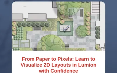 From Paper to Pixels: Learn to Visualize 2D Layouts in Lumion with Confidence