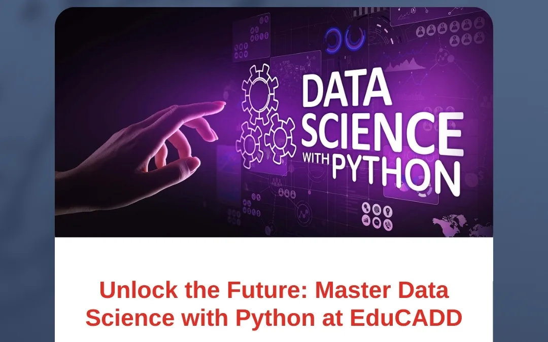 Unlock the Future: Master Data Science with Python at EduCADD