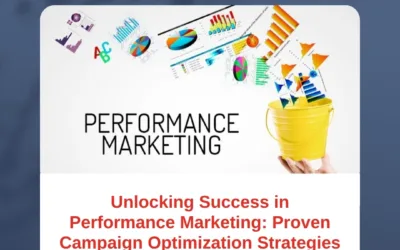 Unlocking Success in Performance Marketing: Proven Campaign Optimization Strategies