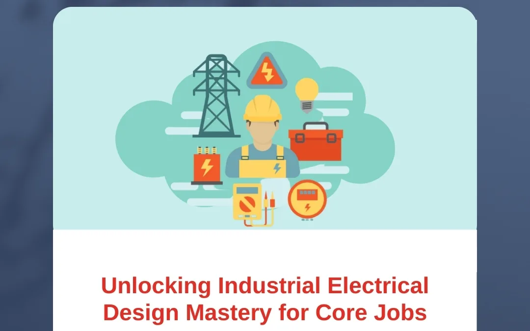 Unlocking Industrial Electrical Design Mastery for Core Jobs