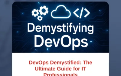 DevOps Demystified: The Ultimate Guide for IT Professionals