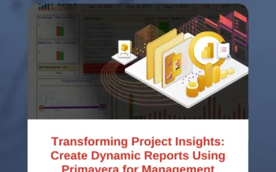Transforming Project Insights: Create Dynamic Reports Using Primavera for Management