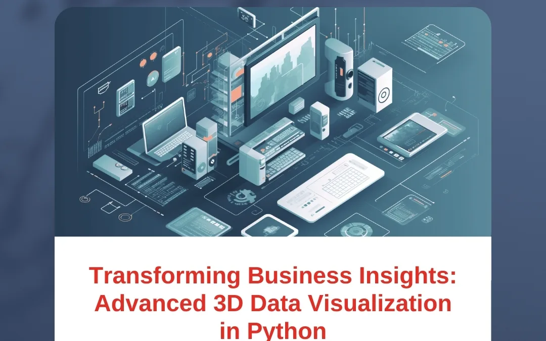 Transforming Business Insights: Advanced 3D Data Visualization in Python