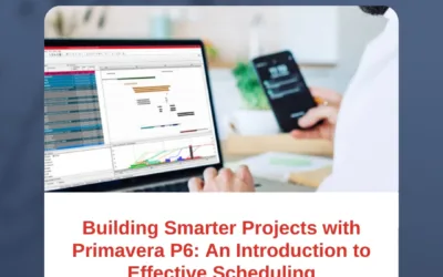 Building Smarter Projects with Primavera P6: An Introduction to Effective Scheduling
