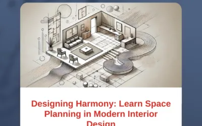 Designing Harmony: Learn Space Planning in Modern Interior Design