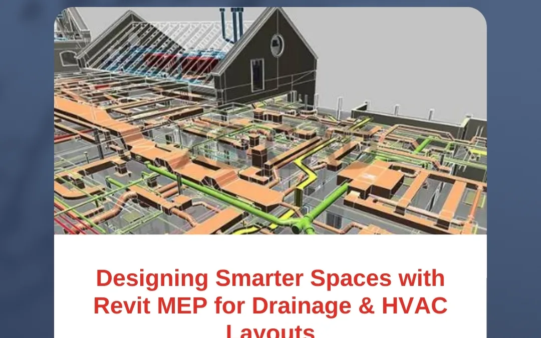 Designing Smarter Spaces with Revit MEP for Drainage & HVAC Layouts