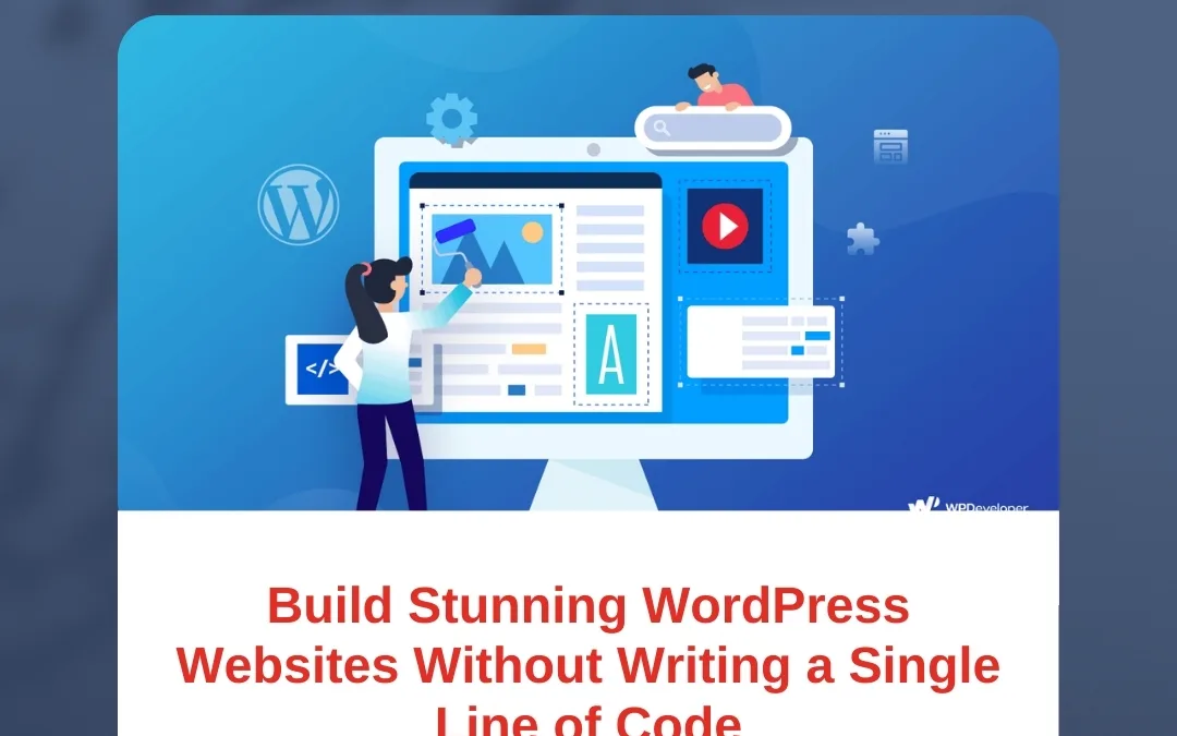 Build Stunning WordPress Websites Without Writing a Single Line of Code