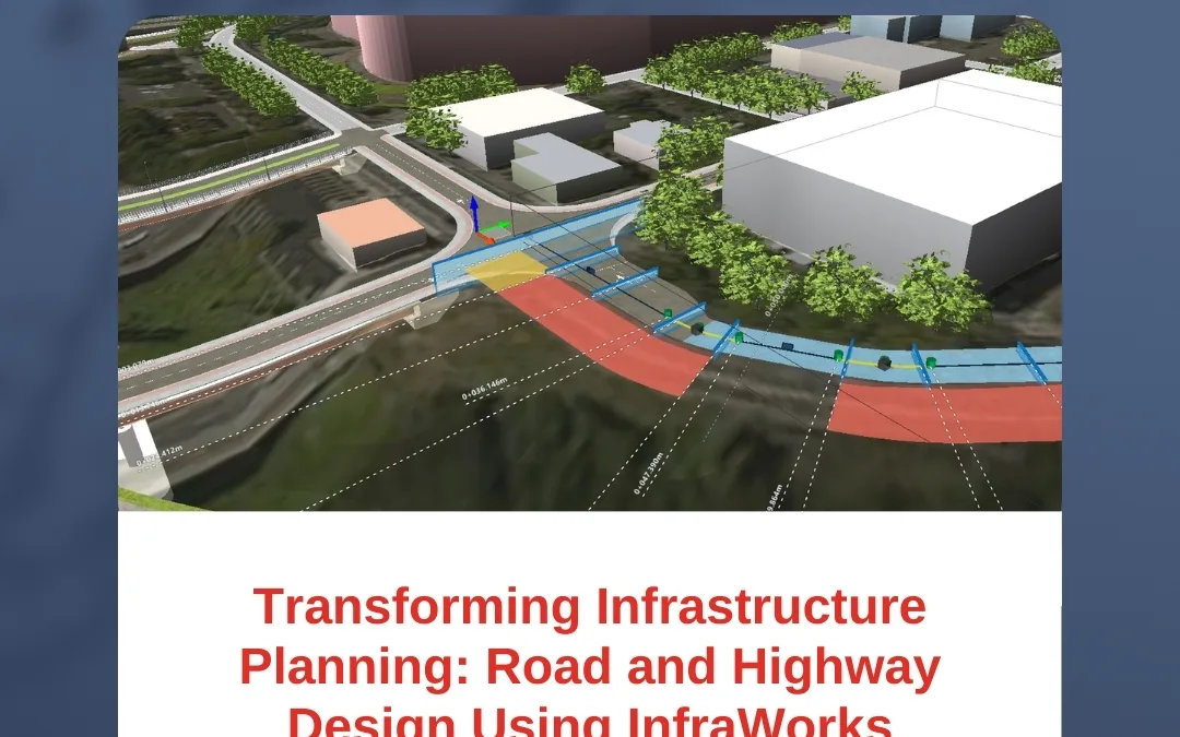 Transforming Infrastructure Planning: Road and Highway Design Using InfraWorks
