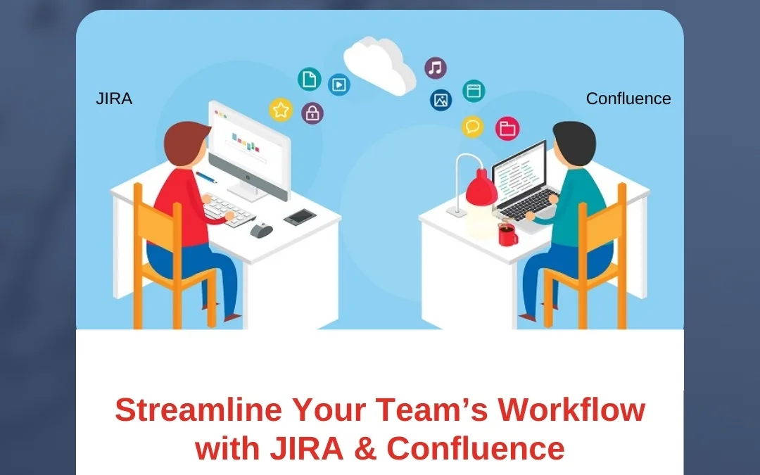 Streamline Your Team’s Workflow with JIRA & Confluence