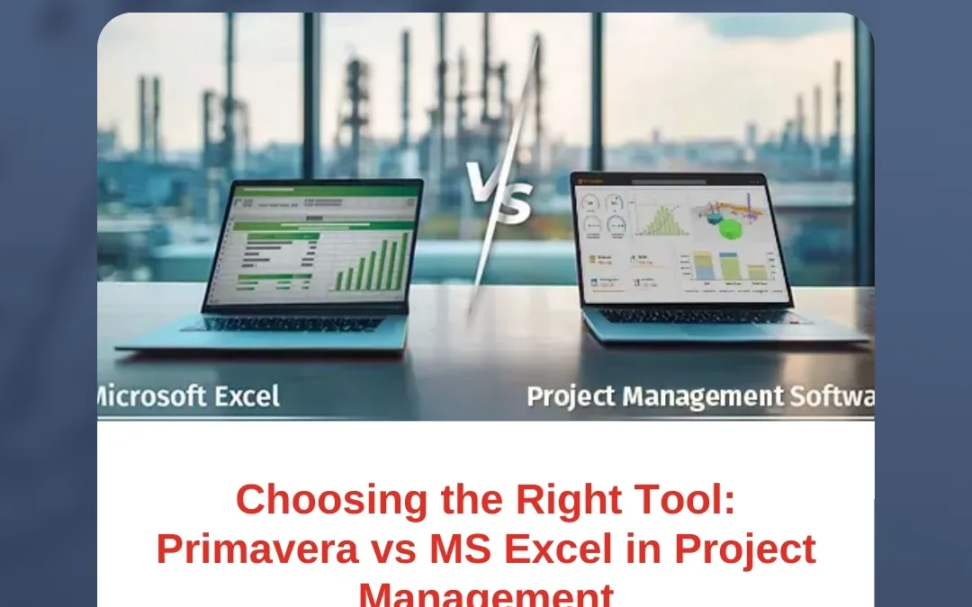 Choosing the Right Tool: Primavera vs MS Excel in Project Management
