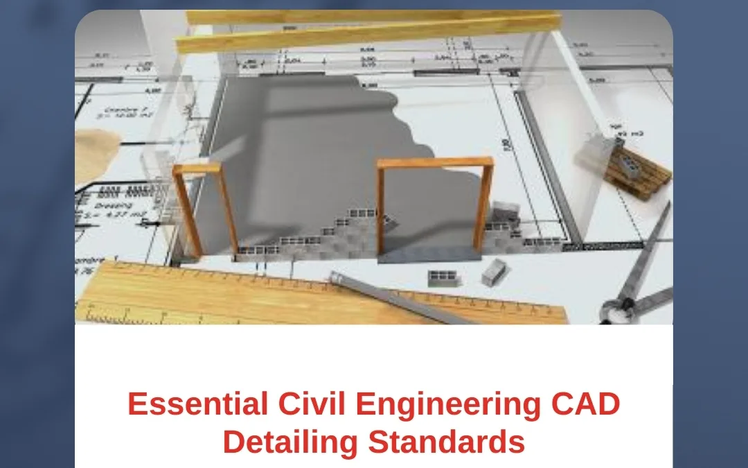 Essential Civil Engineering CAD Detailing Standards